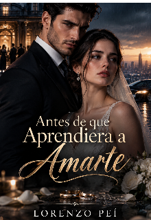 Antes de que Aprendiera a Amarte