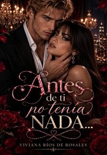 Antes de ti no tenía nada