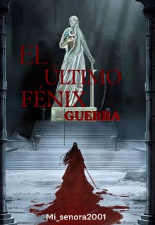El último fénix: guerra.