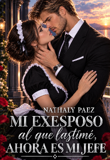 Mi Exesposo al que lastimé, ahora es mi Jefe