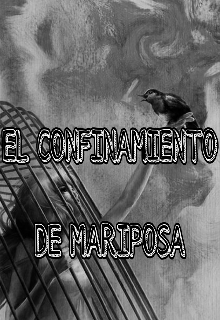 El confinamiento de Mariposa.