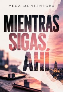 Mientras sigas ahí