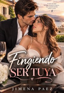 Fingiendo ser tuya