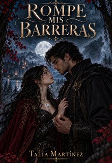 Rompe mis barreras: enamorada de mi enemigo