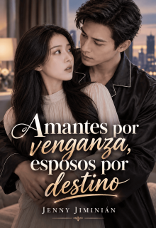 Amantes por venganza, esposos por destino