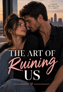The Art Of Ruining Us