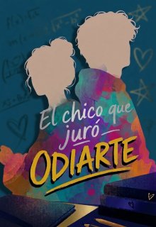 El chico que juró odiarte