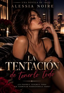 La Tentacion De Tenerlo Todo